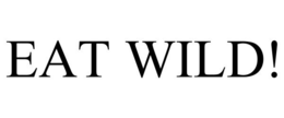 EAT WILD! trademark