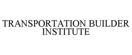 TRANSPORTATION BUILDER INSTITUTE trademark