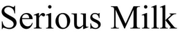 SERIOUS MILK trademark
