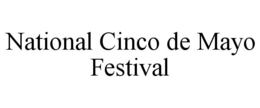 NATIONAL CINCO DE MAYO FESTIVAL trademark
