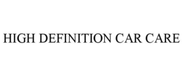 HIGH DEFINITION CAR CARE trademark