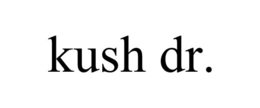 KUSH DR. trademark