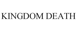 KINGDOM DEATH trademark