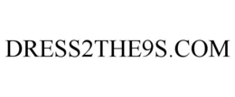 DRESS2THE9S.COM trademark