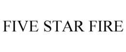 FIVE STAR FIRE trademark