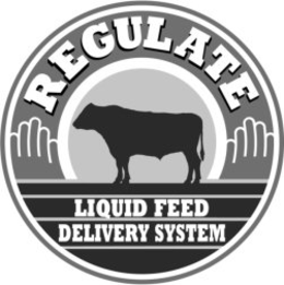 REGULATE LIQUID FEED DELIVERY SYSTEM trademark