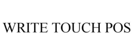 WRITE TOUCH POS trademark