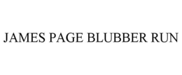 JAMES PAGE BLUBBER RUN trademark