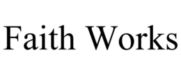 FAITH WORKS trademark