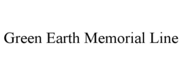 GREEN EARTH MEMORIAL LINE trademark