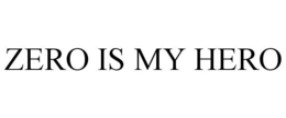 ZERO IS MY HERO trademark