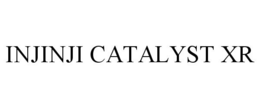 INJINJI CATALYST XR trademark