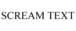 SCREAM TEXT trademark