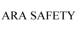 ARA SAFETY trademark