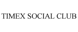 TIMEX SOCIAL CLUB trademark