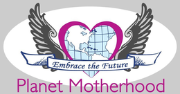 PLANET MOTHERHOOD EMBRACE THE FUTURE trademark