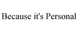 BECAUSE IT'S PERSONAL trademark