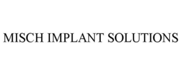 MISCH IMPLANT SOLUTIONS trademark