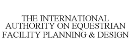 THE INTERNATIONAL AUTHORITY ON EQUESTRIAN FACILITY PLANNING & DESIGN trademark