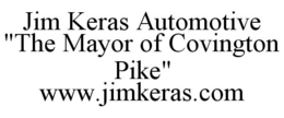 JIM KERAS AUTOMOTIVE "THE MAYOR OF COVINGTON PIKE" WWW.JIMKERAS.COM trademark