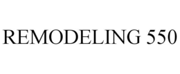 REMODELING 550 trademark
