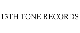 13TH TONE RECORDS trademark