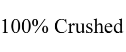 100% CRUSHED trademark