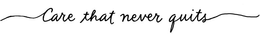 CARE THAT NEVER QUITS trademark