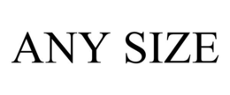 ANY SIZE trademark
