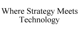 WHERE STRATEGY MEETS TECHNOLOGY trademark