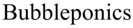 BUBBLEPONICS trademark