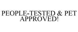PEOPLE-TESTED & PET APPROVED! trademark