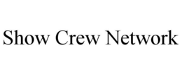 SHOW CREW NETWORK trademark