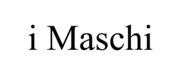 I MASCHI trademark
