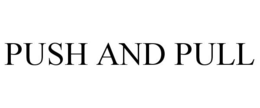 PUSH AND PULL trademark