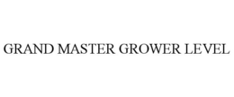 GRAND MASTER GROWER LEVEL trademark