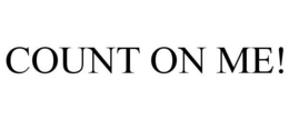 COUNT ON ME! trademark