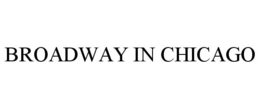 BROADWAY IN CHICAGO trademark