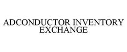 ADCONDUCTOR INVENTORY EXCHANGE trademark