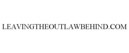 LEAVINGTHEOUTLAWBEHIND.COM trademark