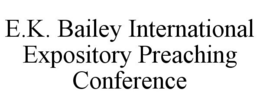 E.K. BAILEY INTERNATIONAL EXPOSITORY PREACHING CONFERENCE trademark