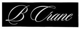 B CRANE trademark