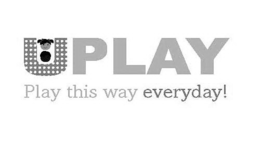UPLAY PLAY THIS WAY EVERYDAY! trademark