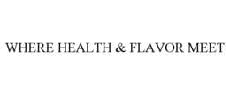 WHERE HEALTH & FLAVOR MEET trademark