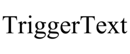 TRIGGERTEXT trademark