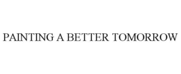PAINTING A BETTER TOMORROW trademark