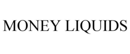 MONEY LIQUIDS trademark