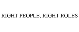 RIGHT PEOPLE, RIGHT ROLES trademark