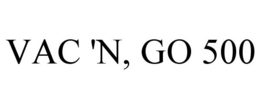 VAC 'N, GO 500 trademark