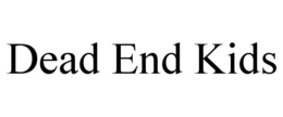 DEAD END KIDS trademark